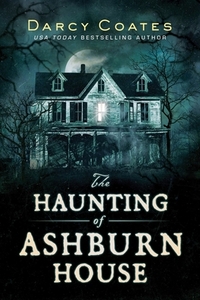 Haunting of Ashburn House by Darcy Coates