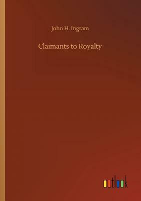 Claimants to Royalty by John H. Ingram