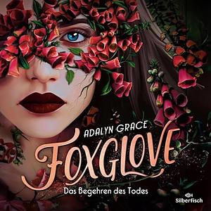 Foxglove - Das Begehren des Todes by Adalyn Grace