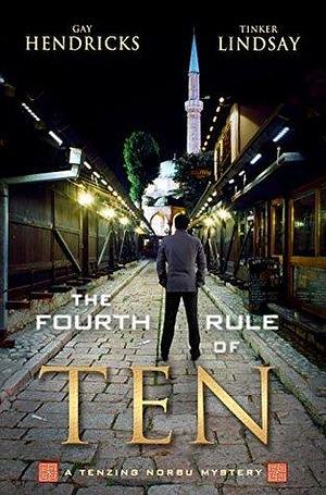 The Fourth Rule of Ten: A Tenzing Norbu Mystery by Gay Hendricks, Gay Hendricks