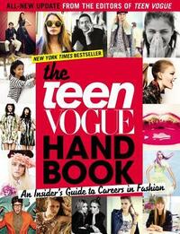The Teen Vogue Handbook: An Insider's Guide to Careers in Fashion by Teen Vogue