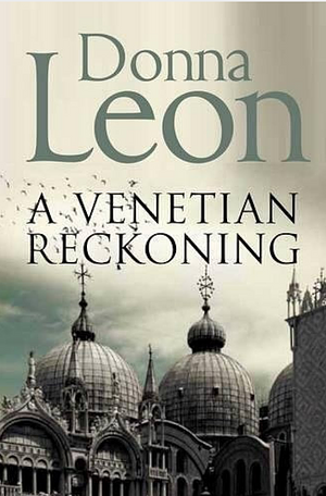 A Venetian Reckoning by Donna Leon
