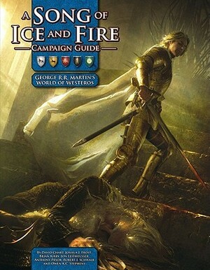 A Song Of Ice and Fire Campaign Guide: A RPG Sourcebook by David Chart, Brian E. Kirby