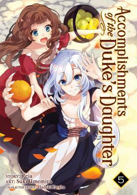 Accomplishments of the Duke's Daughter Vol. 5 by Reia