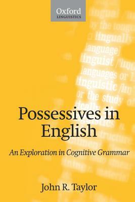 Possessives in English: An Exploration in Cognitive Grammar by John R. Taylor