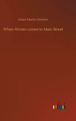 When Winter Comes to Main Street by Grant Martin Overton