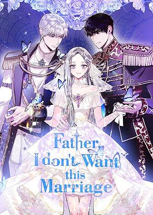 Father, I don't Want this Marriage, Season 1 by Roal, Heesu Hong, Yuri