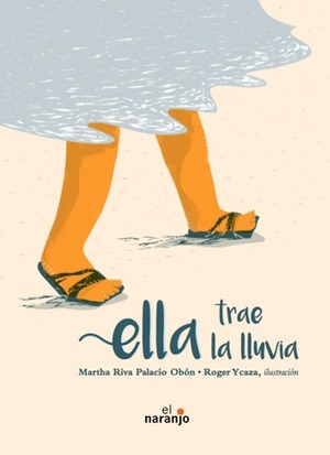 Ella trae la lluvia by Martha Riva Palacio Obón