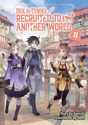 Isekai Tensei: Recruited to Another World Volume 8 by Kenichi