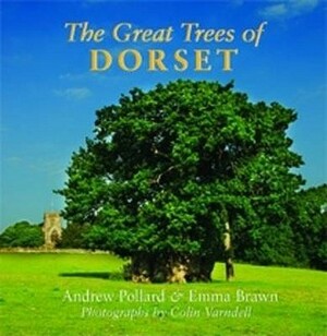 The Great Trees of Dorset by Andrew Pollard, Emma Brawn