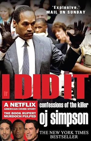 If I Did It: Confessions of the Killer by O.J. Simpson