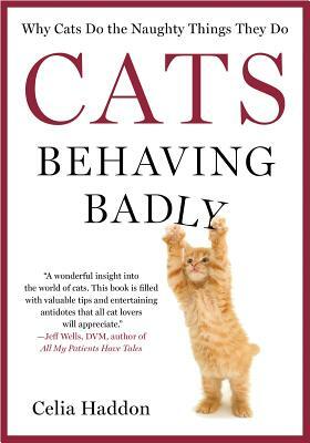 Cats Behaving Badly by Celia Haddon