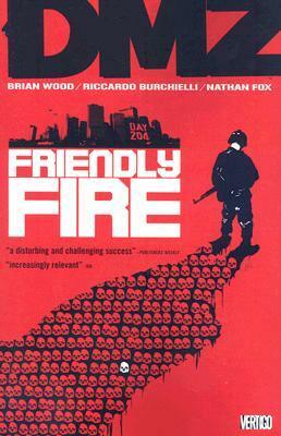 DMZ, Vol. 4: Friendly Fire by Nathan Fox, Kristian Donaldson, Brian Wood, Riccardo Burchielli
