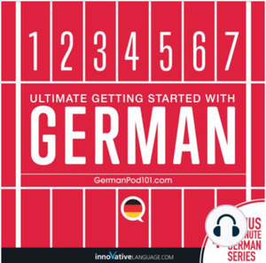 Learn German - Ultimate Getting Started with German by Innovative Language Learning