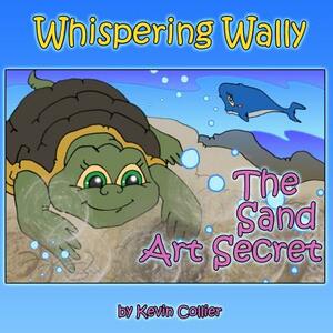 The Sand Art Secret by Kevin Scott Collier