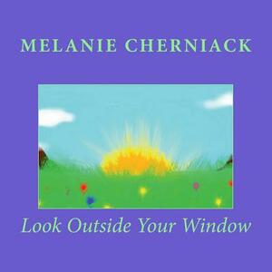 Look Outside Your Window by Melanie Cherniack