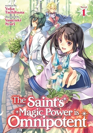 The Saint's Magic Power is Omnipotent, Vol. 1 by Yuka Tachibana