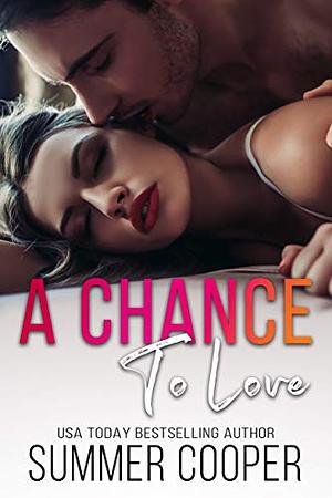 A Chance To Love by Summer Cooper