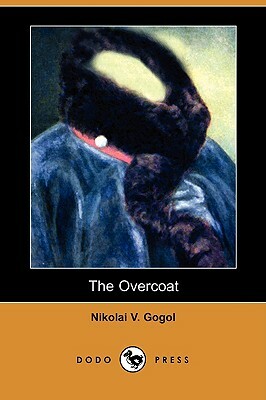 The Overcoat (Dodo Press) by Nikolai Gogol