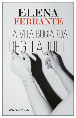 La vita bugiarda degli adulti by Elena Ferrante