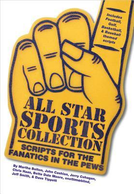 All Star Sports Collection: Scripts for the Fanatics in the Pews by Martha Bolton, Jerry Cohagan, John Cashion