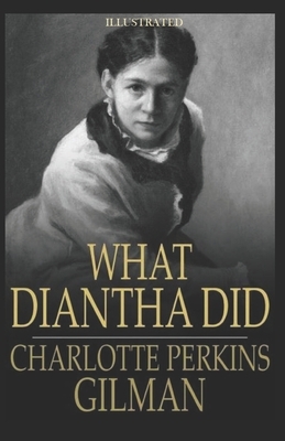 What Diantha Did Illustrated by Charlotte Perkins Gilman