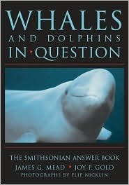 Whales and Dolphins in Question: The Smithsonian Answer Book by James G. Mead