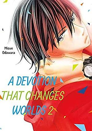 A Devotion That Changes Worlds Vol. 2 by Mizue Odawara