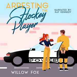 Arresting the Hockey Player by Willow Fox, Allison West