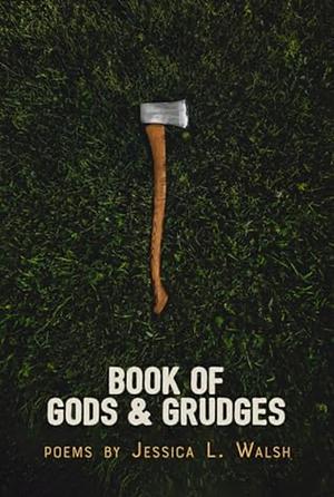 Book of Gods &amp; Grudges by Jessica L. Walsh