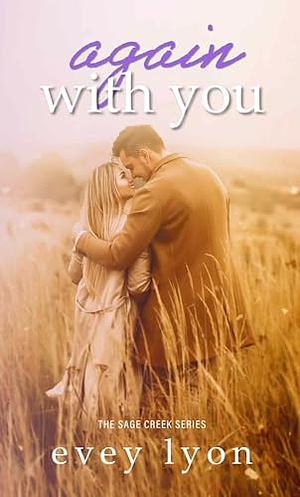 Again with You: A Second Chance Romance by Evey Lyon