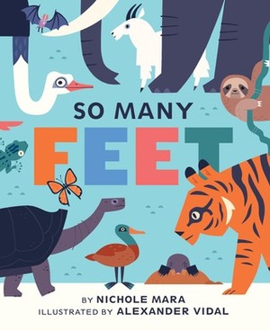 So Many Feet by Nichole Mara, Alexander Vidal Santillanes