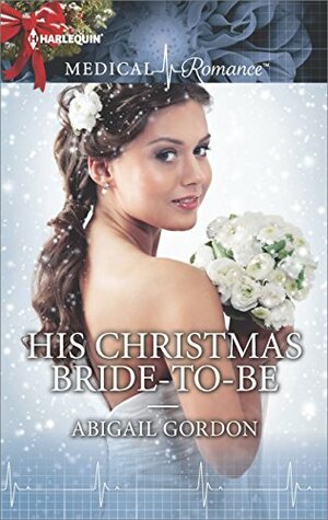 His Christmas Bride-to-Be by Abigail Gordon
