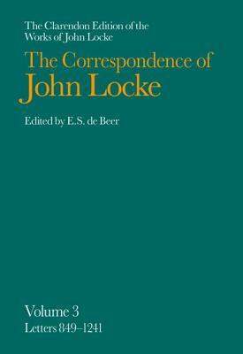 The Correspondence of John Locke: Volume 3: Letters 849-1241, Covering the Years 1686-1689 by John Locke