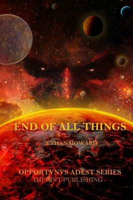 End of All Things by Ethan Howard