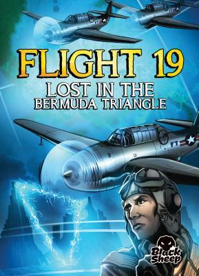 Flight 19: Lost in the Bermuda Triangle by Chris Bowman