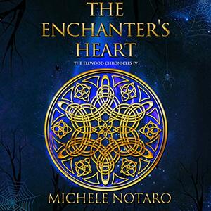 The Enchanter's Heart by Michele Notaro
