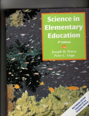 Science In Elementary Education by Joseph M. Peters, Peter C. Gega