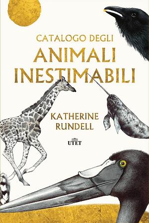 Catalogo degli animali inestimabili by Katherine Rundell