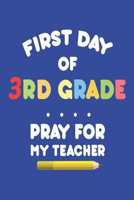 First Day of 3rd Grade Pray for My Teacher: Back to School Funny Activity Workbook for Third Grade Students by Creative Juices Publishing