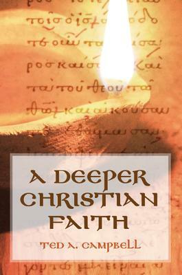 A Deeper Christian Faith by Ted a. Campbell