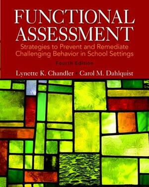 Functional Assessment: Strategies to Prevent and Remediate Challenging Behavior in School Settings, Pearson Etext with Loose-Leaf Version -- by Lynette Chandler, Carol Dahlquist