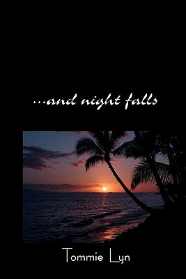 ...And Night Falls by Tommie Lyn