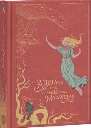 Alicia en el País de las Maravillas by Lewis Carroll