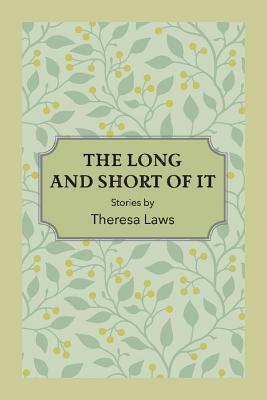 The Long and Short of It by Theresa Laws