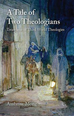 A Tale of Two Theologians: Treatment of Third World Theologies by Ambrose Mong