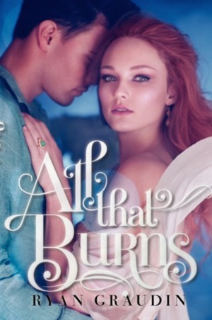 All That Burns by Ryan Graudin