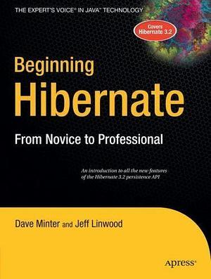 Beginning Hibernate: From Novice to Professional by Dave Minter, Jeff Linwood