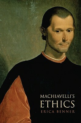 Machiavelli's Ethics by Erica Benner