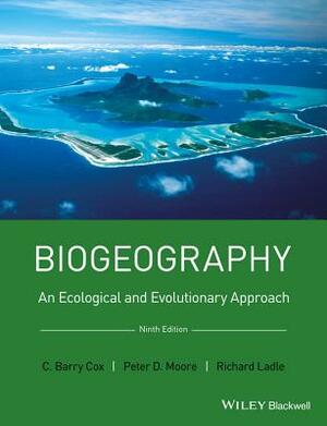 Biogeography - An Ecological and EvolutionaryApproach, 9e by C. Barry Cox, Peter D. Moore, Richard J. Ladle